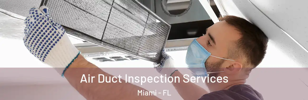  Air Duct Inspection Services Miami - FL