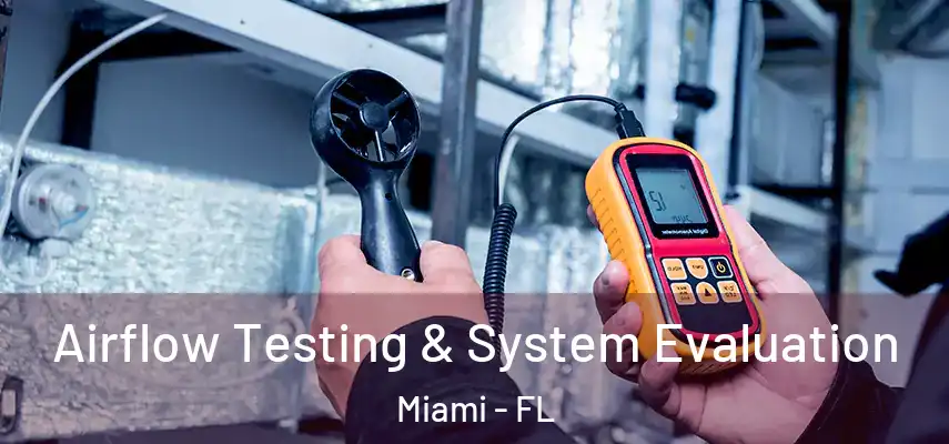  Airflow Testing & System Evaluation Miami - FL