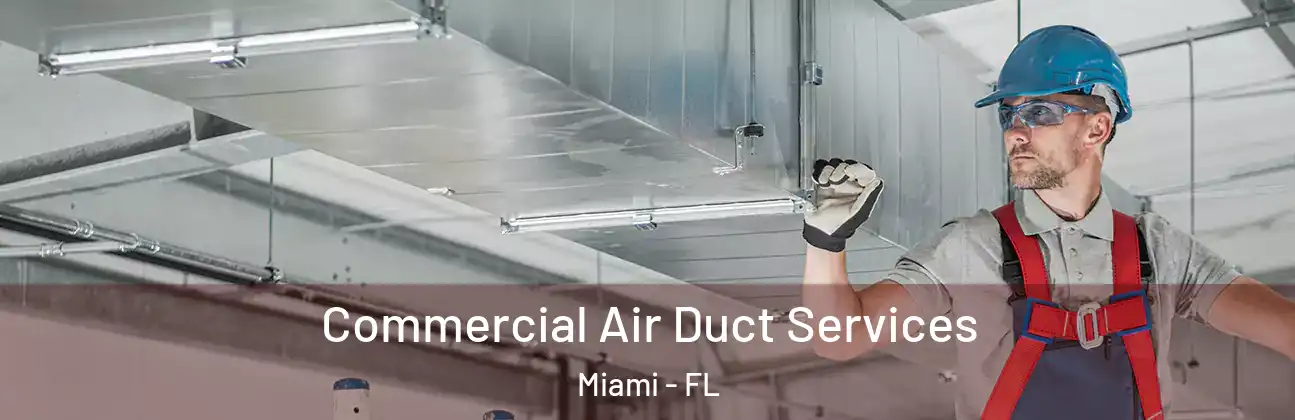Commercial Air Duct Services Miami - FL