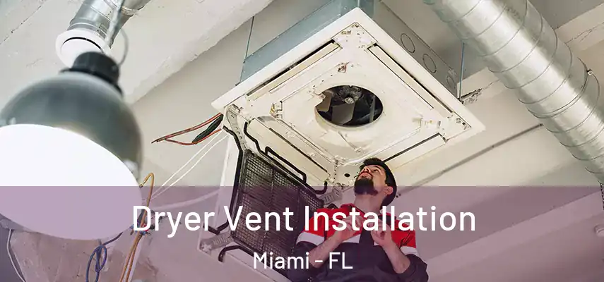 Dryer Vent Installation Miami - FL