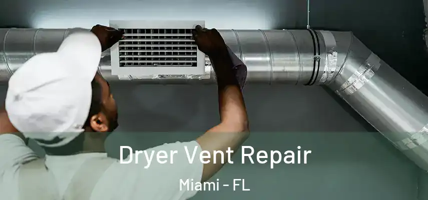 Dryer Vent Repair Miami - FL