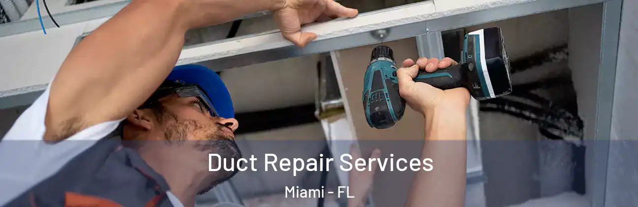 Duct Repair Services Miami - FL