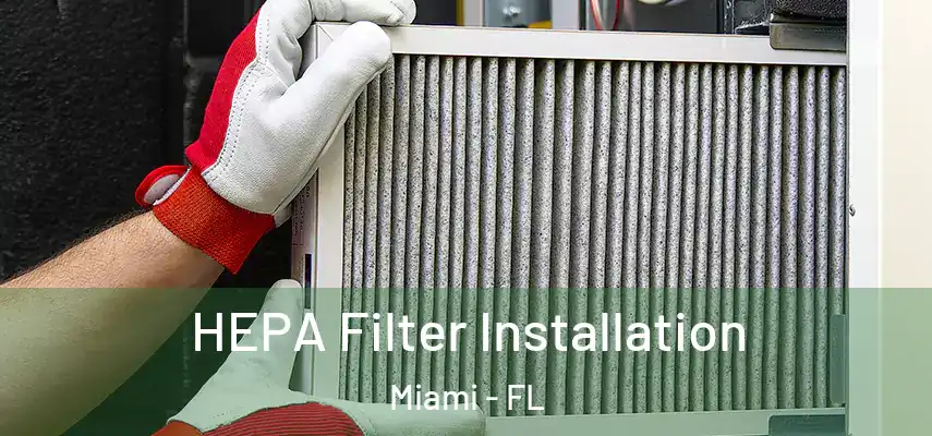 HEPA Filter Installation Miami - FL