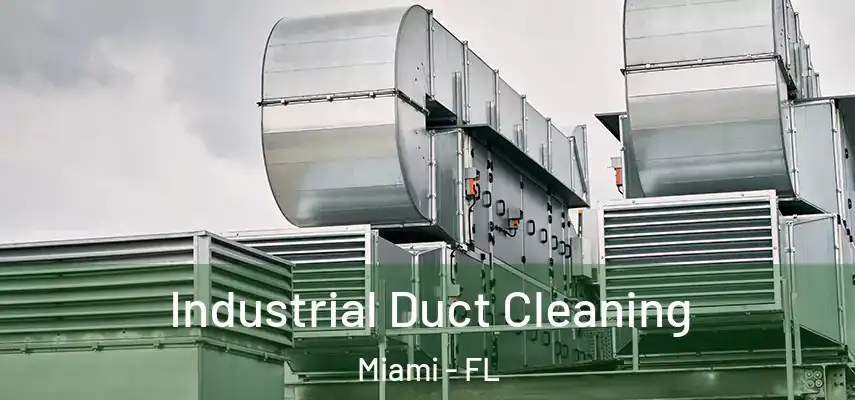  Industrial Duct Cleaning Miami - FL