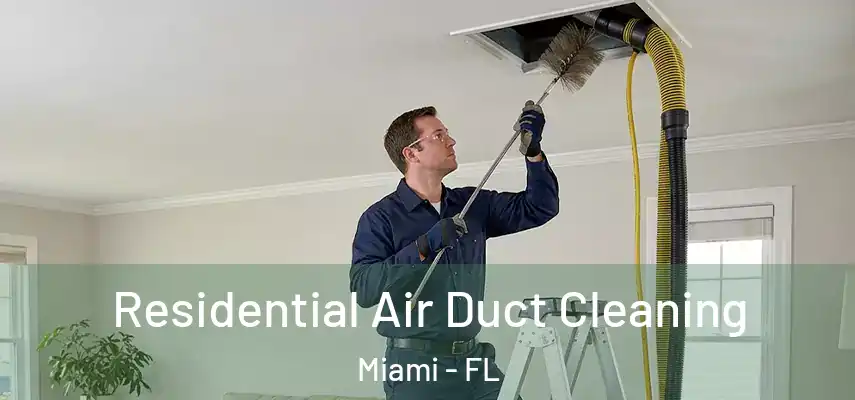 Residential Air Duct Cleaning Miami - FL