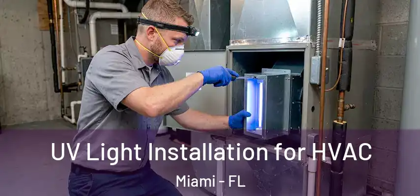 UV Light Installation for HVAC Miami - FL
